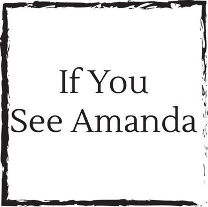 if-you-see-amanda